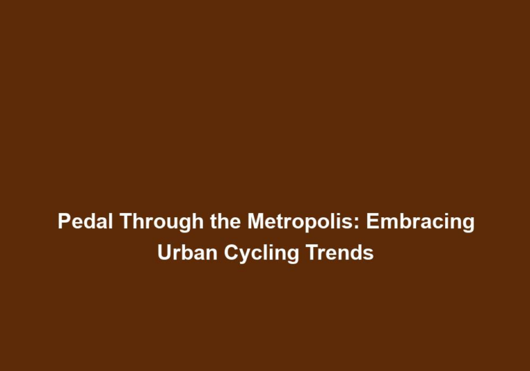 Pedal Through the Metropolis: Embracing Urban Cycling Trends